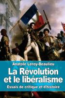 La Révolution et le libéralisme 1523631473 Book Cover