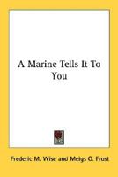 A Marine Tells It to You 1163190977 Book Cover