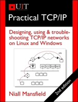 Practical TCP/IP: Designing, Using, and Troubleshooting TCP/IP Networks on Linux(R) and Windows(R) 0201750783 Book Cover