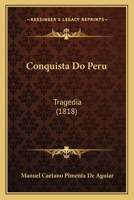 Conquista Do Peru: Tragedia 1436812135 Book Cover