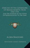 Speeches of the Governors of Massachusetts, 1765-1775: The Answers of the House of Representatives Thereto; With Their Resolutions and Addresses for T (Era of the American Revolution) 1163796581 Book Cover