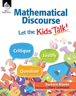 Mathematical Discourse: Let the Kids Talk! –Helps teachers to get students talking about math and explain their problem-solving methods and reasoning (Grades K-12) 1425817688 Book Cover