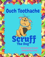 Ouch Toothache: Scruff the Dog visits the dentist. 1717840337 Book Cover