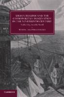 Urban Realism and the Cosmopolitan Imagination in the Nineteenth Century: Visible City, Invisible World 1107663695 Book Cover