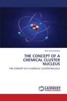 The Concept of a Chemical Cluster Nucleus 6202556528 Book Cover