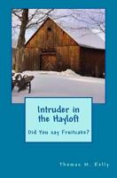 Intruder in the Hayloft: Did You Say Fruitcake? 1502963183 Book Cover