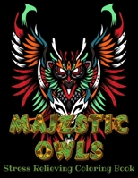 MAJESTIC OWLS Stress Relieving Coloring Book: Owl Coloring Book For Adults Stress Relieving Designs, 70 Amazing Patterns, Coloring Book For Adults Relaxation. B083XVDHDJ Book Cover