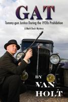 Gat: Tommy-Gun Justice During the 1920s Prohibition 1479385743 Book Cover