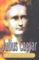 Julius Caesar: A Beginner's Guide (Headway Guides for Beginners) 0340844566 Book Cover