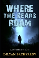 Where the Bears Roam: A Mountain of Lies B0GMY3TMMT Book Cover