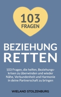 Beziehung retten: 103 Fragen, die helfen, Beziehungskrisen zu überwinden und wieder Nähe, Verbundenheit und Harmonie in deine Partnersch B08LJXPJ7S Book Cover