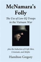 McNamara's Folly: The Use of Low-IQ Troops in the Vietnam War 1495805484 Book Cover