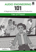 Audio Engineering 101: A Beginner's Guide to Music Production 1138658774 Book Cover