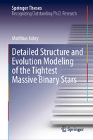 Detailed Structure and Evolution Modeling of the Tightest Massive Binary Stars (Springer Theses) 3032287871 Book Cover