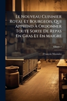 Le Nouveau Cuisinier Royal Et Bourgeois, Qui Apprend À Ordonner Toute Sorte De Repas En Gras Et En Maigre, Volume 3 1147242984 Book Cover