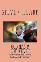 God Has A Comb-Over: And Other Little Known Facts About The Deity 1441480684 Book Cover