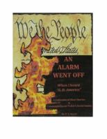 AN ALARM WENT OFF When I Heard "G. D. America": A Collection of Short Stories & Commentaries on Today's Social Issues 061556559X Book Cover