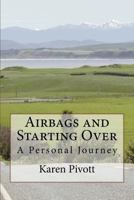 Airbags and Starting Over: A Personal Journey 0473273039 Book Cover