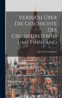 Versuch �ber Die Geschichte Des Grossf�rstenthums Finnland 1019080698 Book Cover