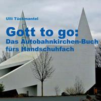 Gott to go: Das Autobahnkirchen-Buch fürs Handschuhfach (German Edition) 3734767202 Book Cover