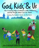 God, Kids, & Us: The Growing Edge of Ministry With Children and the People Who Care for Them 0819217301 Book Cover