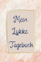 Mein lykke Tagebuch: Tagebuch für mehr Glück und Achtsamkeit im Alltag (German Edition) 1670205312 Book Cover