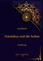 Franziskus und der Sultan: Erzählung 3956120353 Book Cover