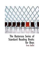 The Battersea Series of Standard Reading Books for Boys 1018889396 Book Cover