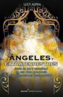 Angeles y Extraterrestres: Seres de Luz y Oscuridad en una Obra Que Revela las Dimensiones Desconocidas 6071100267 Book Cover