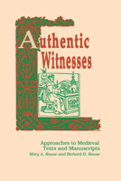 Authentic Witnesses: Approaches to Medieval Texts and Manuscripts (Publications in Medieval Studies) 0268006229 Book Cover