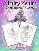 A Fairy Realm Coloring Book: Featuring Fairies, Mermaids, Enchanting Ladies and More! 1983869651 Book Cover