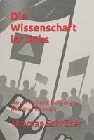 Die Wissenschaft ist links: Warum Studien ständig zeigen, was keiner hören will (German Edition) B0FDG3SNZR Book Cover