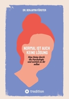 Normal ist auch keine Lösung: Eine Reise durch die Psychologie und zurück zu dir selbst (German Edition) 3384818334 Book Cover