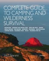 Complete Guide to Camping and Wilderness Survival: Backpacking * Equipment and Tools * Ropes and Knots * Boating * Tracking * Fire Building * ... Building * Wildnerness First Aid * Rescue 0789331195 Book Cover