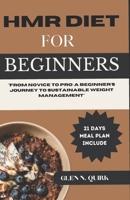 HMR DIET FOR BEGINNERS: "From Novice to Pro: A Beginner's Journey to Sustainable Weight Management" B0CR2T49QY Book Cover