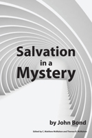 Salvation in a Mystery: Or, a Prospective Glasse for Englands Case. As It Was Laid Forth in a Sermon Preached at Margarets in Westminster, Before the ... at Their Monthly Fast, March 27, 1644 B009APIYX6 Book Cover