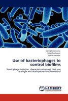 Use of Bacteriophages to Control Biofilms 3845406119 Book Cover