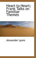 Heart To Heart: Frank Talks On Familiar Theme 0548863121 Book Cover