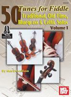 50 Tunes for Fiddle Volume 1: Traditional Old Time Bluegrass & Celtic Solos 0786687436 Book Cover