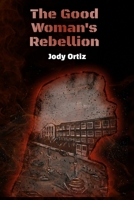 The Good Woman's Rebellion 1962490076 Book Cover