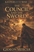 The Council and the Sword (Keepers of the Way) B0GXYNWQ93 Book Cover