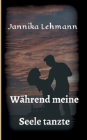 Während meine Seele tanzte (German Edition) 3347049330 Book Cover