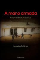 A Mano Armada : Masacre en Monteverde 1796450790 Book Cover