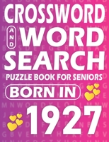 Born In 1927: Word Search And Crossword Book: Large Print Word Search And Crossword Puzzle Book For adults And Seniors Mixed Puzzle Book For Adults B09SFHQW68 Book Cover