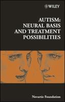 Autism: Neural Basis and Treatment Possibilities (Novartis Foundation Symposia) 047085099X Book Cover