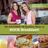 No Excuses - 50 Healthy Ways to ROCK breakfast 0991306309 Book Cover