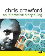 Chris Crawford on Interactive Storytelling (New Riders Games) 0321278909 Book Cover