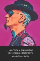J-Ax: Vida y Curiosidad - El Homenaje Definitivo: Un recorrido por la carrera de J-Ax, incluyendo éxitos, anécdotas y la historia de un icono de la música italiana. (Spanish Edition) B0DRVXFLMJ Book Cover