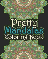 Pretty Mandalas Coloring Book: The Best mandalas coloring books for adults Mandala Coloring Book For adult Relaxation and Stress Management Coloring Book who Love Mandala B08HG7TSKY Book Cover