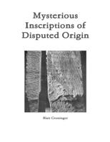 Mysterious Inscriptions of Disputed Origin 1329972066 Book Cover